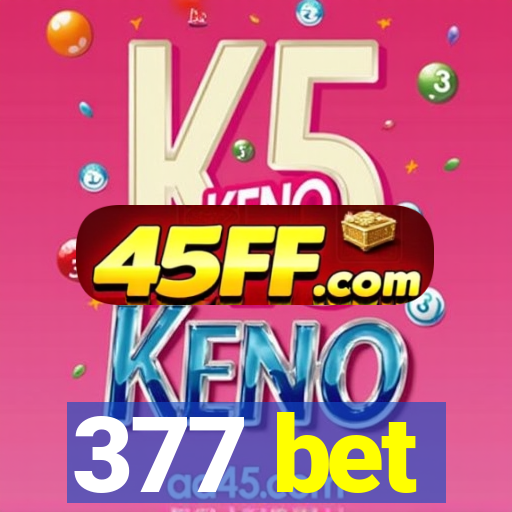 377 bet
